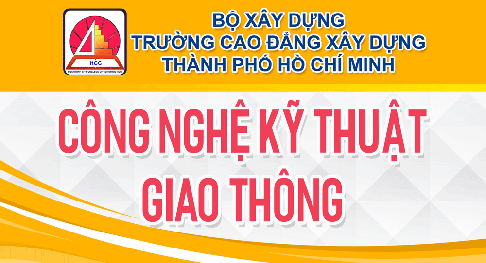 Tại sao lại chọn ngành Công Nghệ Kỹ Thuật Giao Thông tại HCMCC?
